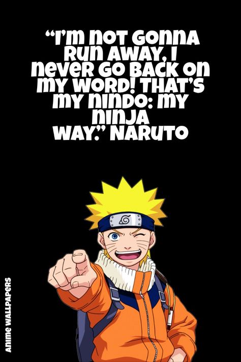 “I’m not gonna run away, I never go back on my word! That’s my nindo: my ninja way.” Naruto That's My Ninja Way Naruto, I Never Go Back On My Word Naruto, Naruto Motivational Quotes Wallpaper, Naruto Sayings, Naruto Motivational Quotes, Naruto Motivation Wallpaper, Naruto Quotes Inspirational, Naruto Quotes Wallpaper, Naruto Believe It