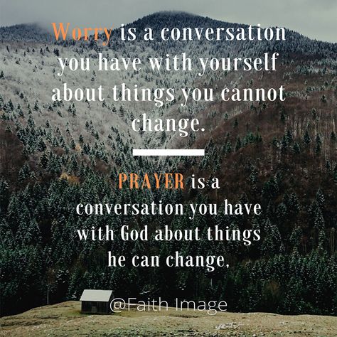 Worry is a conversation you have with yourself about things you cannot change. Prayer is a conversation you have with God about things He can change. Worry Is A Conversation With Yourself, Prayer Changes Things Quotes, Sympathy Quotes, Prayer Changes Things, Let God, When You Know, Knowing God, Scripture Quotes, Better Life