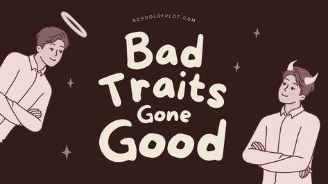 You may have seen my posts 'Good Traits Gone Bad'. This works well for writers who want to send good characters to the dark side or create twist villains. To counter the previous post, I wanted to write some bad traits turned good. This can work for redemption arcs, or just for writing morally grey characters.     Cowa Redemption Arc Writing, Good Traits Gone Bad, Bad Character Traits, Bad Traits, Writing Expressions, Writing Hacks, Morally Grey, Writing Inspiration Tips, Good Traits