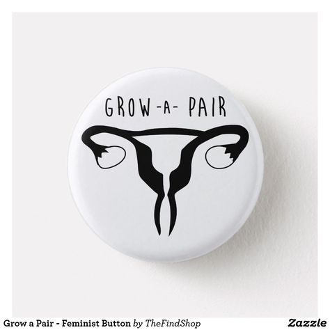 Grow a Pair - Feminist Button Feminist Painting, Feminist Graffiti, Feminist Slogans Quotes, Feminine Not Feminist, Continuous Line Tattoo, Feminist Buttons, Feminism Art, Feminist Pins, Feminist Enamel Pins