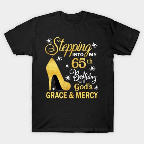 Stepping into my 65th birthday with God's Grace & Mercy. The coolest design ideas for good moms, lucky moms, grandma bears, granny tested. It is perfect for women's birthday parties, Mother's Day, Thanksgiving, Christmas. -- Choose from our vast selection of Crewneck and V-Neck T-Shirts to match with your favorite design to make the perfect graphic T-Shirt. Pick your favorite: Classic, Boxy, Tri-Blend, V-Neck, or Premium. Customize your color! For men and women. 65th Birthday Gifts, Kids Valentines Shirts, Birthday Tanks, Fox Birthday, 65th Birthday Gift, Birthday Pins, Woman Birthday Party, 65th Birthday, Birthday Stickers