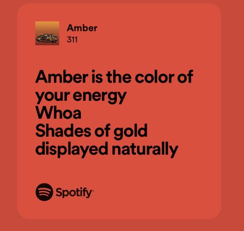 Amber Energy Aesthetic, Amber Is The Color Of Your Energy Aesthetic, Amber 311, Amber Color Aesthetic Pictures, Amber Is The Color Of Your Energy, Orange Song Lyrics, Amber Energy, Amber Core, Brown Spotify Lyric