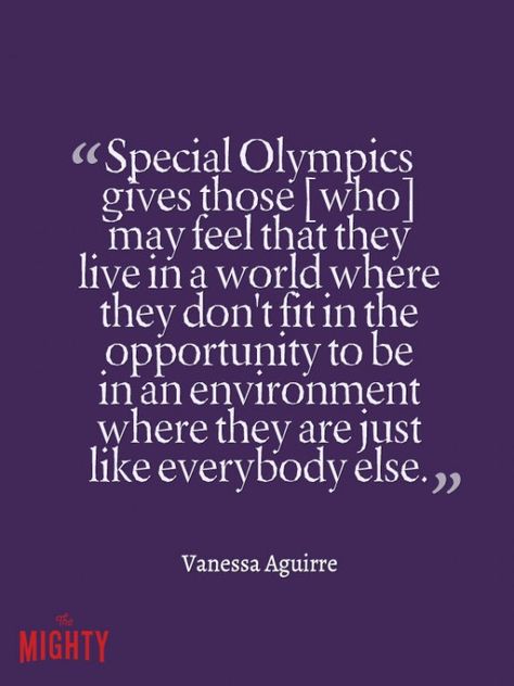 25 Things Everyone Needs to Understand About Special Olympics http://themighty.com/2015/07/25-things-everyone-needs-to-understand-about-special-olympics/#/ixzz3giupZ0ry Special Olympics Quotes, Olympics Printables, Olympic Printables, Olympic Quotes, Olympic Food, Olympics Costume, Things Everyone Needs, Publix Supermarket, Special Needs Quotes