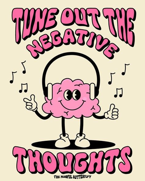 Tune out the negative thoughts graphic #CuteStickers Graphic Design Affirmations, Groovy Illustration Graphic Design, Cute Positivity Quotes, Cute Brain Illustration, Graphic Design Character Illustrations, Positive Illustration Quotes, Cute Quotes Aesthetic Happy, Hippy Quote, Positive Graphic Design