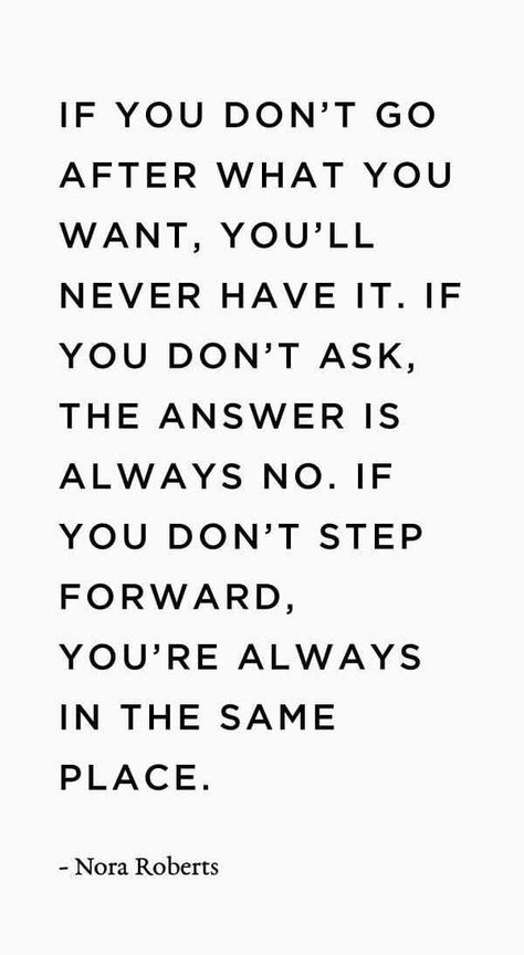 If You Don't Try You'll Never Know, If You Don’t Ask The Answer Is Always No, Nora Roberts Quotes, Wednesday Motivation, Nora Roberts, Thought Of The Day, I Can Do It, Reminder Quotes, Encouragement Quotes