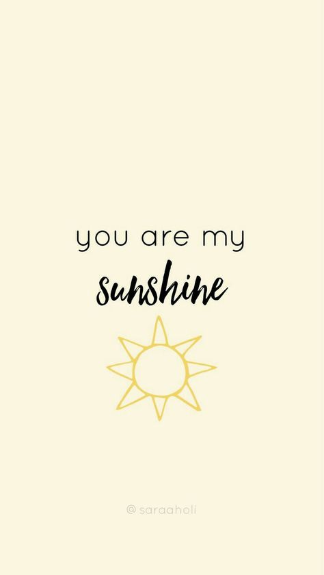 You are my sunshine #wallapaper Sunshine Wallpaper, Wallpaper Cute, My Sunshine, You Are My Sunshine, Wallpapers, Sun, Iphone, Yellow, Quotes