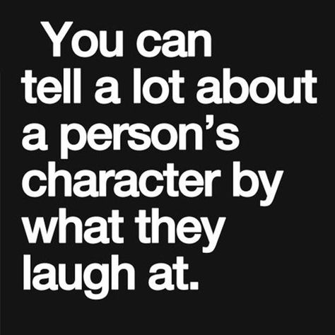 You can tell a lot about a person's character by what they laugh at. How To Believe, Twix Cookies, Knowledge Management, Inspirational Quotes Pictures, Quotes Positive, Quotable Quotes, A Quote, True Words, Great Quotes