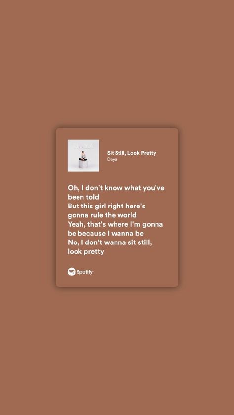 Sit Still, Look Pretty | Daya Sit Still Look Pretty Lyrics, Sit Still Look Pretty, Musica Spotify, Music Nerd, Spotify Lyrics, Board Inspiration, Vision Board Inspiration, Lyrics Aesthetic, Favorite Lyrics