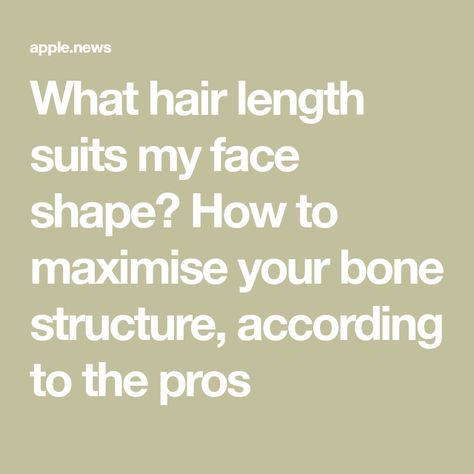 What hair length suits my face shape? How to maximise your bone structure, according to the pros What Hair Length Suits My Face, Haircut Tip, Bone Structure, Chop Chop, Glamour Uk, Hair Length, Face Shape, Face Shapes, Hair Lengths