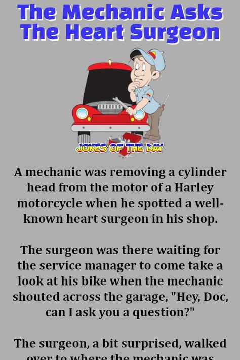 Funny Joke: A mechanic was removing a cylinder head from the motor of a Harley motorcycle...   ... when he spotted a well-known heart surgeon in his shop. Mechanic Humor Funny, Mechanics Jokes, Mechanic Quotes, Surgeon Humor, Mechanics Quotes, Heart Surgeon, The Surgeon, The Mechanic, Harley Motorcycle