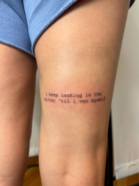 Text Tattoo On Thigh, Behind Thigh Tattoo Women, Thigh Tattoo Writing, Behind Thigh Tattoo, Thigh Text Tattoo, Thigh Tattoos Women Writing, Thigh Quote Tattoo, Leg Quote Tattoo, Tattoo Sentences