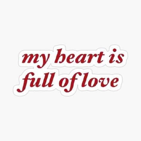 Get my art printed on awesome products. Support me at Redbubble #RBandME: https://www.redbubble.com/i/sticker/MY-HEART-IS-FULL-OF-LOVE-by-SAVAGEwav/96324568.EJUG5?asc=u My Heart Is Full Of Love, Full Of Love Aesthetic, Stickers Aesthetic Love, My Love Stickers, Love Quotes Stickers, Vision Board Stickers, Sticker Board, Heart Full Of Love, My Heart Is Full