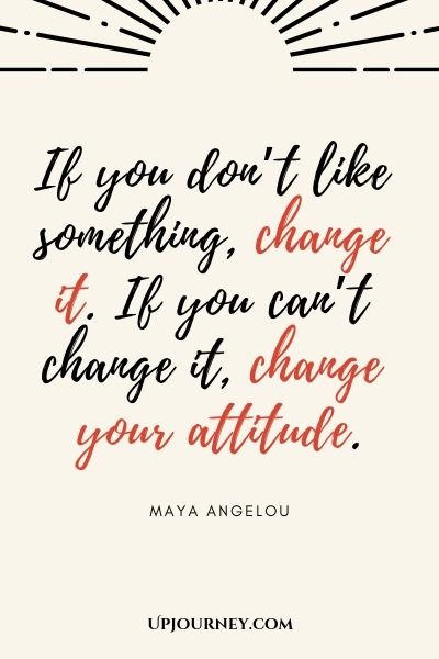 If you don't like something, change it. If you can't change it, change your attitude - Maya Angelou. #quote #success If You Don’t Like Something Change It, Do The Best You Can Quotes Maya Angelou, Change Your Attitude Quotes, Your Attitude Quotes, Change Attitude, Meaning Of Success, Short Success Quotes, People Change Quotes, Change Your Attitude