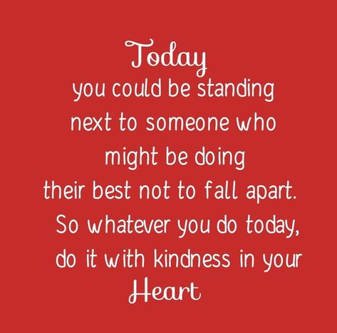 Today You Could Be Standing Next To Someone #kindness #heart #positive #quotes Life Quotes Relationships, Encouraging Thoughts, Kindness Matters, Kindness Quotes, Random Quotes, A Thought, Uplifting Quotes, Scripture Quotes, Positive Thoughts