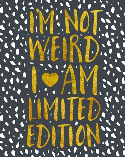 I'm Not Weird I Am Limited Edition - embrace your individuality! You are wonderful and lovely just the way you are. Print out this free quote art illustration and frame for an instant pick me up and inspiration! Home Quotes And Sayings Family, Family Free Printable, Free Family Printables, Free Printable Quotes, Home Quotes, You Are Wonderful, Daily Quote, Inspiring Art, Home Quotes And Sayings