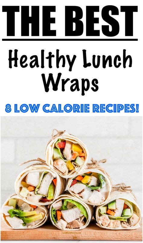 5 Tortilla Wrap Recipes for Lunch - Lose Weight By Eating Take To Work Lunches, Low Calorie Lunch Prep, Low Calorie Chicken Salad, Tortilla Wrap Recipes, Wrap Recipes For Lunch, Chicken Tortilla Wraps, Healthy Lunch Wraps, Low Calorie Wraps, Wraps Chicken