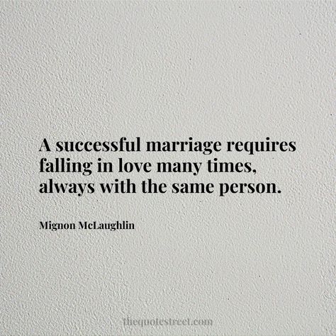 The post A successful marriage requires falling in love many times, always with the same person.- Mignon McLaughlin appeared first on The Quote Street. Marriage Quotes Aesthetic, Marriage Meaning, Michel De Montaigne, Perfect Person, Royal Aesthetic, Successful Marriage, Good Marriage, Marriage Quotes, Anniversary Quotes