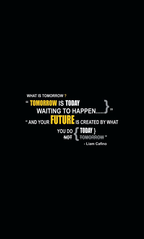 Today And Tomorrow Quotes, Do Today Not Tomorrow, Tomorrow Quotes, Today Not Tomorrow, Logo Design Inspiration Branding, Best Background, Best Background Images, Black Wallpaper Iphone, Memories Quotes