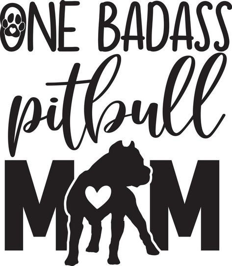 One Badass Pitbull Mom Pitbull Love Quotes, Pitbull Mom Svg, Pitbull Art Drawing, Brindle Pitbull, Pitbull Silhouette, Pit Mom, Pitbull Mom Shirt, Cricut Quotes, Pitbull Quotes