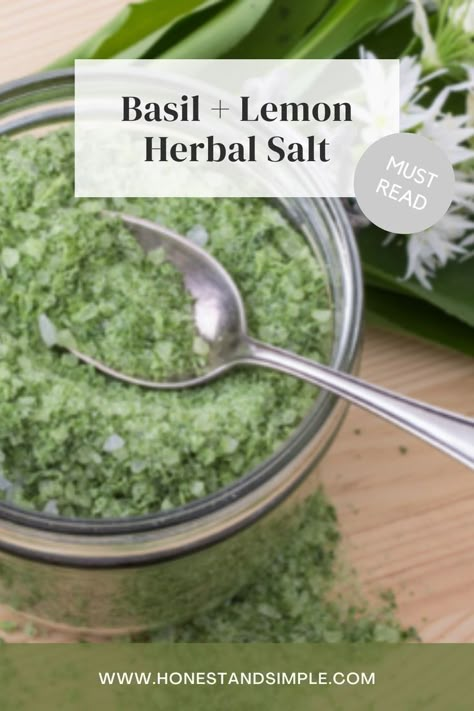 Basil + Lemon Herbal Salt < Honest + Simple Basil Extract Recipe, Cilantro Lime Salt Recipe, Basil Salt Uses, Basil Finishing Salt, Smoked Sea Salt Recipes, Basil Salt Recipe Easy, Herbal Salt Recipes, Herb Salts Diy, Herbed Salt Recipe