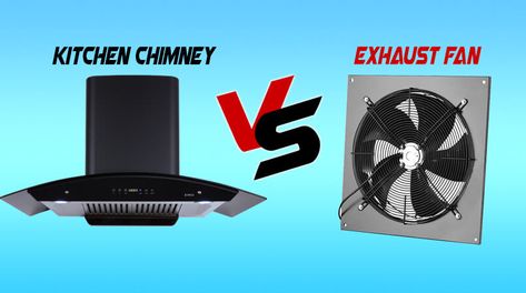 Kitchen Chimney Vs Exhaust Fan Kitchen Exhaust Fan Ideas, Chimney Kitchen Ideas, Kitchen Exhaust Fans, Kitchen Chimney, System Kitchen, Kitchen Exhaust, Exhaust Fan, Ceiling Fan In Kitchen, Side Wall