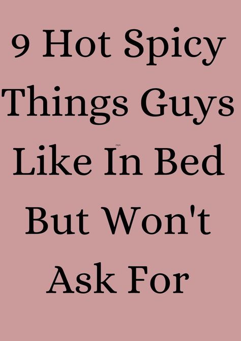 9 Hot Spicy Things Guys Like In Bed But Won't Ask For Relationship Problems Quotes, What Men Really Want, Bonding Activities, Text For Him, Hot Spicy, Relationship Problems, Strong Relationship, Married Life, Ups And Downs