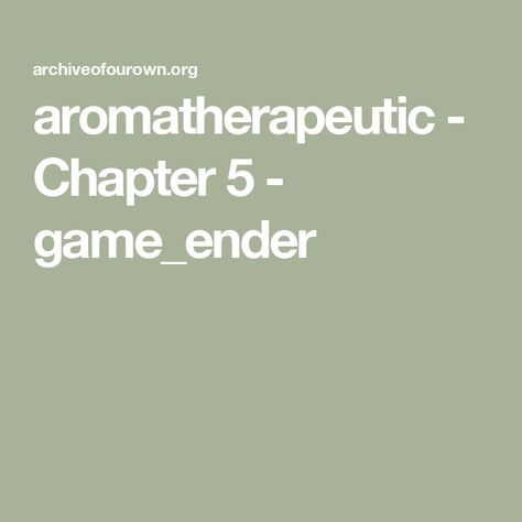 aromatherapeutic - Chapter 5 - game_ender A03 Link, Work Search, John Watson, Manga Books, Archive Of Our Own, Kissing Him, I Am Scared, Music Bands, His Eyes