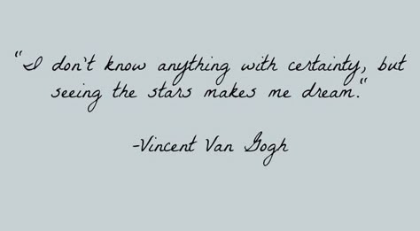 Star Quotes Inspirational, Quotes About Stars, Vincent Van Gogh Quote, Stars Quotes, June Quotes, Vincent Van Gogh Quotes, Van Gogh Quotes, Star Theme, Painter Painting