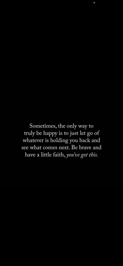 If You Want To Go Then Go Quotes, You Only Got Yourself, The Only Thing Holding You Back Is You, You Only Have Yourself Quotes, Be Brave Wallpaper, Be Brave Quotes, Allison Core, Artsy Wallpaper, Find Myself Quotes