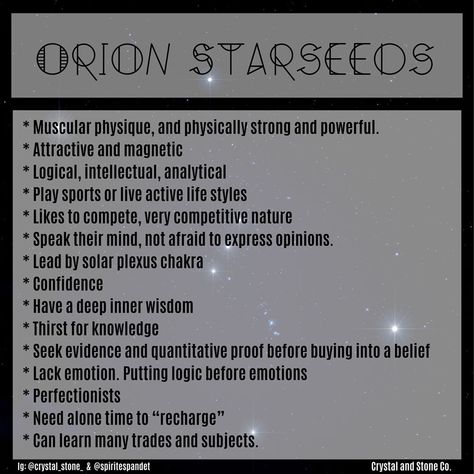 Crystal and Stone Co. LLC on Instagram: “Hello ⭐️ Starseeds! Welcome to our final week of Starseed September! Today we are talking Orion ⭐️ Star Beings👽 🛸These beings are the…” Lyrian Starseed, Draconian Starseed, Lyran Race, Types Of Starseeds, Orion Starseed, Indigo Children Traits, Starseed Quotes, Star Beings, Orion Star