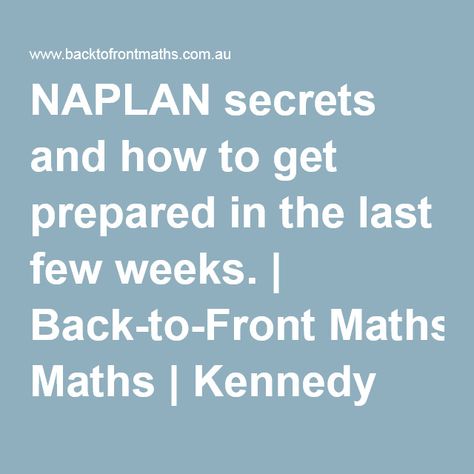 NAPLAN secrets and how to get prepared in the last few weeks. | Back-to-Front Maths | Kennedy Press Year 5 Worksheets, Math Assessment, Math About Me, Year 5, Extra Curricular, Numeracy, School Resources, Too Cool For School, School Work