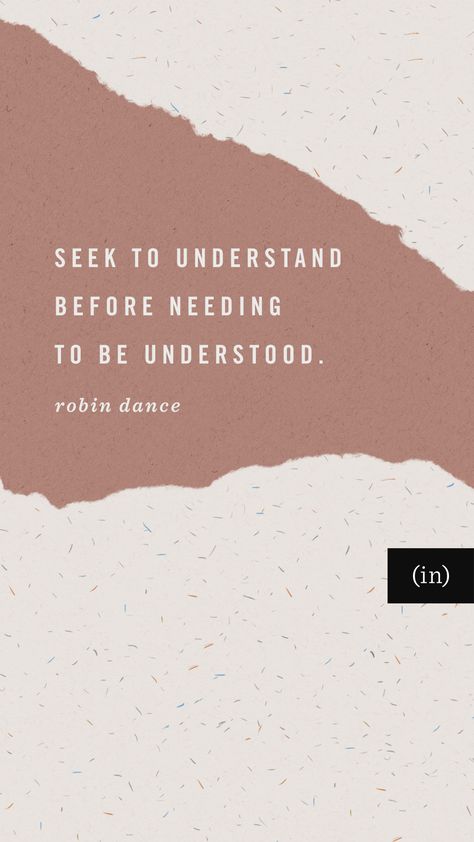 Seek to understand before needing to be understood. This has become one of my guiding life principles, and I’ve found it especially important in marriage, parenting, and friendship. It even has application in work and ministry -- truly whenever other people are involved. This is 1 of 3 smart things you can do when you really don’t know what to do. Come read the rest from Robin Dance, Author over at (in)courage. When You Don't Know What To Do, Crossroads In Life, Seek To Understand, Life Principles, To Be Understood, When Life Gets Hard, First Response, I Know You Know, Troubled Times