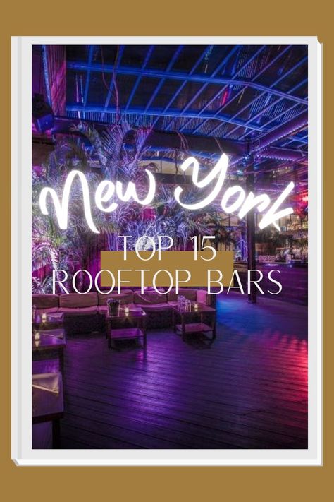 New York’s Top 15 Rooftop Bars Speakeasy Nyc, New York Rooftop Bar, New York Tourist Attractions, New York Rooftop, Rooftop Bars Nyc, New York Bar, Speakeasy Bar, Nyc Night, New York City Vacation