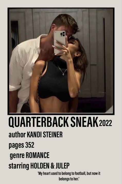 Polaroid poster including a picture of Holden and Julep from the book Quarterback Sneak 2022 by Kandi Steiner from the Red Zone Rivals series. 352 pages. Romance. 'My heart used to belong to football, but now it belongs to her.' Holden And Julep, Quarterback Sneak Kandi Steiner, Red Zone Rivals, Quarterback Sneak, Kandi Steiner, Characters Aesthetic, Must Read Novels, Football Books, Romance Books Worth Reading