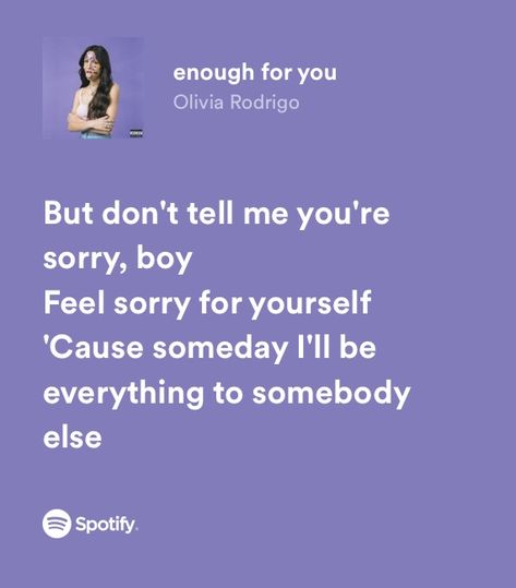 enough for you - sour by olivia rodrigo — spotify lyrics Olivia Rodrigo Spotify Lyrics, Adele Songs Lyrics, Olivia Rodrigo Spotify, Sour By Olivia Rodrigo, Happy Song Lyrics, Olivia Song, Real Lyrics, Olivia Lyrics, Adele Songs