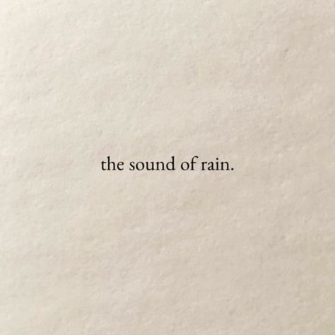 the sound of rain | rain drops | beautiful sound of nature Dreamy Cottagecore, The Sound Of Rain, Rain Quotes, Sound Of Rain, English Phrases, Short Quotes, Some Words, Poetry Quotes, Quote Aesthetic