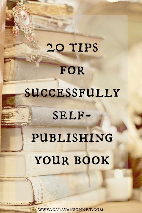 20 tips for successfully self-publishing your book | author caravansonnet marketing Kindle Publishing, Book Author, Book Writing Tips, Writing Resources, Writing Life, Indie Author, Writing Advice, Freelance Writing, Book Marketing