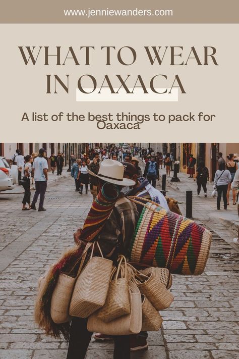 What To Wear and Pack for Oaxaca (That Isn’t Ugly) 2023 Guide Mexico City Vacation, Places To Visit In Mexico, Oaxaca Mexico Travel, Mexico Packing List, Oaxaca City Mexico, Mexico Vacation Outfits, Mexico Restaurants, Fall Travel Outfit, Oaxaca City