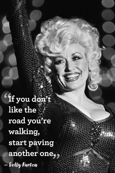 "If you don't like the road you're walking, start paving another one." Dolly Parton Quotes, Singer Quote, Dolly Parton Pictures, Yearbook Quotes, Country Music Quotes, Senior Quotes, Country Quotes, Classic Songs, Country Songs