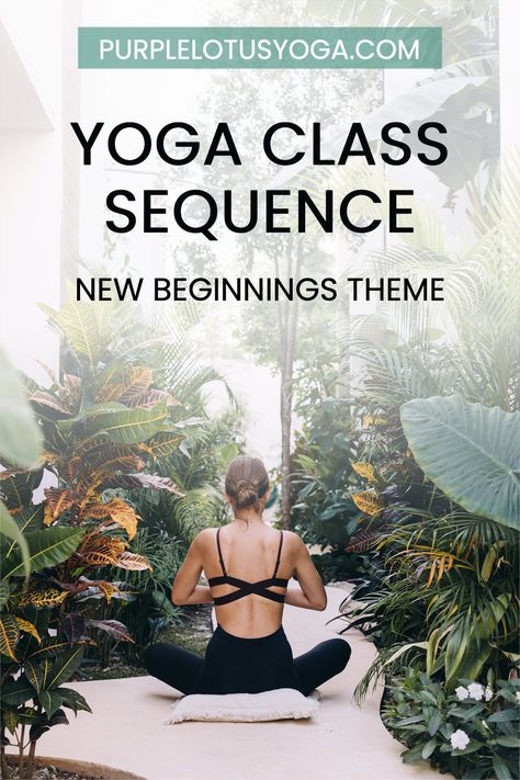 Yoga For New Beginnings, Yoga Class Sequence, Yoga Class Themes, Yoga Class Plan, Yoga Sequencing, Beginning Yoga, Class Themes, Yoga Sequence For Beginners, Yoga Themes