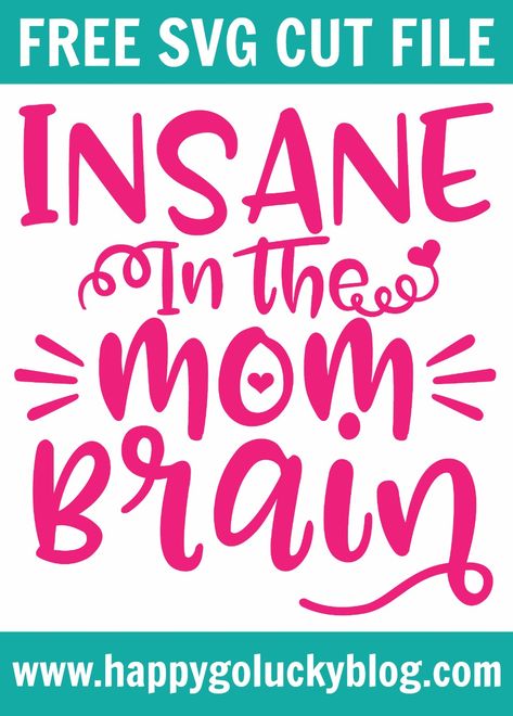 Insane in the Mom Brain Free Cut File Mom Brain, Free Cut Files, Vinyl Transfer, Free Svg Cut Files, How To Make Tshirts, Free Svg, Svg Files For Cricut, Svg Cuts, Fun Projects