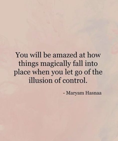 You will be amazed at how things magically fall into place when you let go of the illusion of control. Fall Into Place Quotes, Place Quotes, Quotes Positive, New People, Note To Self, Best Ideas, Let Go, Great Quotes, Beautiful Words