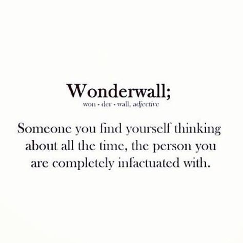 someone you find yourself thinking about all the time, the person you are completely infactuated with.. Wonderwall Meaning, Unusual Words For Love, Soulmate Definition Aesthetic, Being There For Someone Quotes, Uncommon Words, Fancy Words, Soulmate Quotes, Quotes Of The Day, Unusual Words