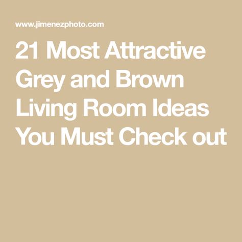 21 Most Attractive Grey and Brown Living Room Ideas You Must Check out Gray Couch Tan Walls Living Room, Mixing Gray And Beige Living Room, Brown And Grey Living Room Ideas, Tan And Gray Living Room, Grey And Brown Living Room Decor, Grey And Tan Living Room Ideas, Brown Grey Living Room, Grey Carpet Living Room Ideas, Gray Beige Living Room