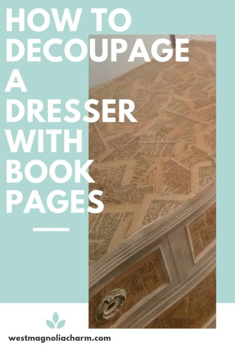 Decoupage is a great way to add charm to a piece of furniture. Find out how I used book pages to decoupage on a wood dresser.  #decoupage #diyfurniture #chalkpaint #diy Dresser Decoupage, Diy Decoupage Furniture, Mod Podge Furniture, Dresser Painting, Decoupage Dresser, Decoupage On Wood, Decoupage On Canvas, Diy Tabletop, Chalk Paint Recipe