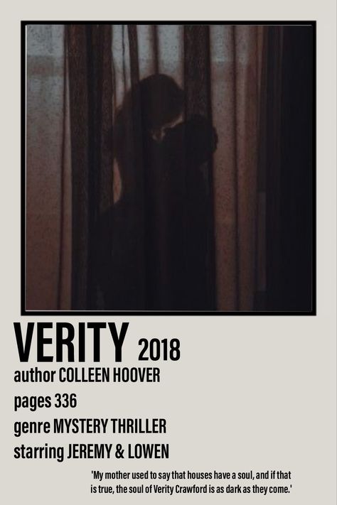 Polaroid poster including a picture of Lowen and Jeremy from the book Verity 2018 by Colleen Hoover. 336 pages. Romance. 'My mother used to say that houses have a soul, and if that is true, the soul of Verity Crawford is as dark as they come.' Verity Poster, Variety Colleen Hoover, Book Verity, Verity Aesthetic, Books Poster, Book Reading Journal, Book Poster, Music Poster Ideas, Colleen Hoover Books