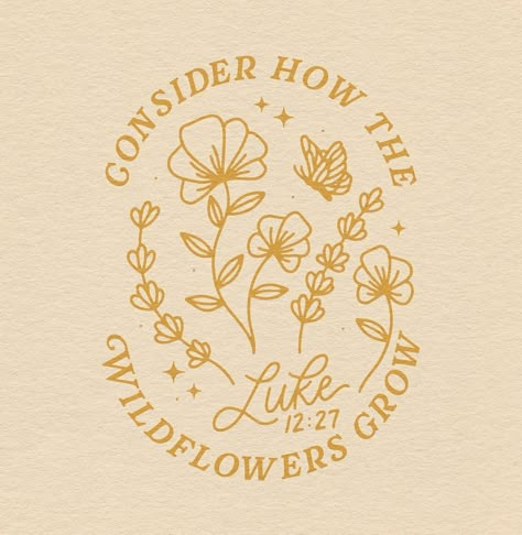 “Consider how the wild flowers grow. They do not labor or spin. Yet I tell you, not even Solomon in all his splendor was dressed like one of these. If that is how God clothes the grass of the field, which is here today, and tomorrow is thrown into the fire, how much more will he clothe you—you of little faith!“ ‭‭Luke‬ ‭12‬:‭27‬-‭28‬ ‭NIV‬‬ We should consider the wildflowers because they remind us to trust our Heavenly Father to take care of us and provide for our everyday needs. We should... God Spoke Today In Flowers, What A Beautiful Name It Is, Heart And Flowers Drawings, Luke 12:27 Wallpaper, Luke 12:27 Tattoo, Consider How The Wildflowers Grow, Luke 12:27, Bible And Flowers, Flower Shirt Design