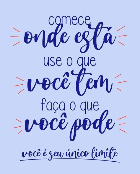 frase inspiradora em português brasileiro. tradução - comece onde você está, use o que você tem, faça o que puder, você é seu único limite Beast Mode Quotes, Brazilian Portuguese, Start Where You Are, Inspirational Phrases, Graphic Design Fun, Letting Go, Motivational Quotes, Life Quotes, Clip Art