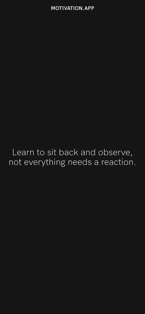 Learn To Sit Back And Observe, I Observe Everything Quotes, Sit Back And Observe Quotes, Observe Quotes, Reaction Quotes, Quotes Lockscreen, Motivation App, Self Healing Quotes, Cool Wallpapers Art