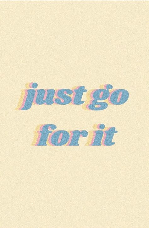 just go for it Go For It Wallpaper, It Wallpaper, Just Go For It, Quote Inspiration, Own Quotes, Aesthetic Pics, Go For It, Note To Self, Just Go